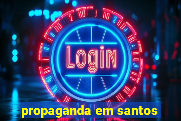 propaganda em santos