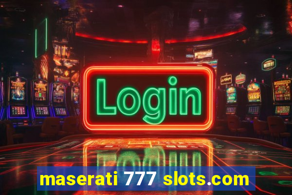 maserati 777 slots.com