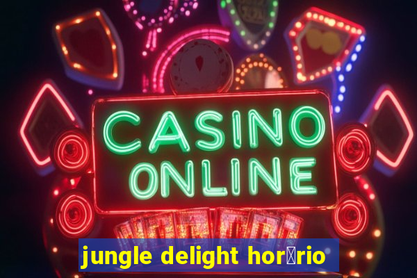 jungle delight hor谩rio