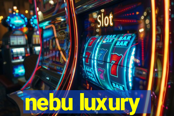 nebu luxury