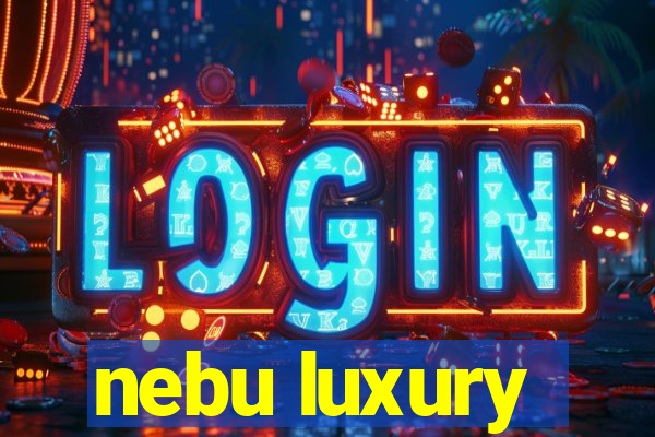 nebu luxury