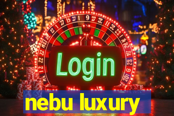 nebu luxury