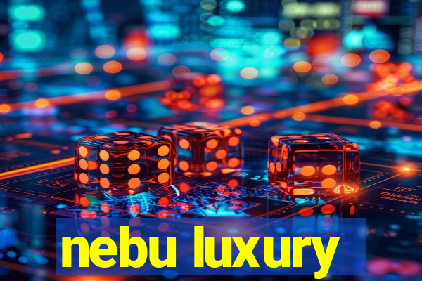 nebu luxury