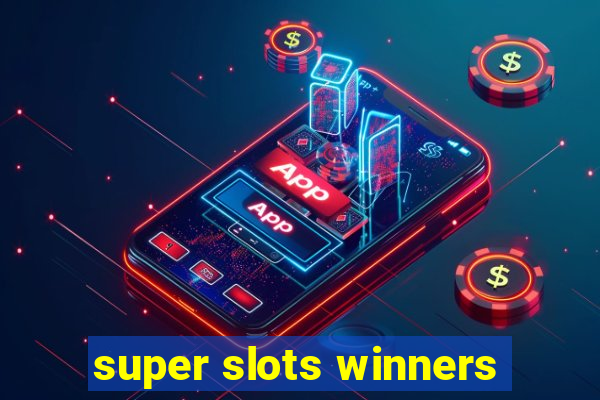 super slots winners