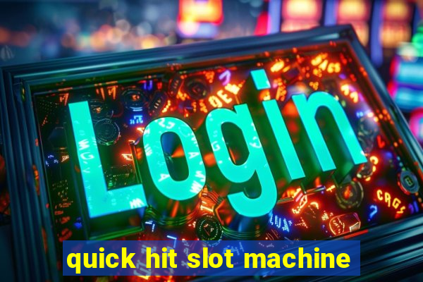 quick hit slot machine