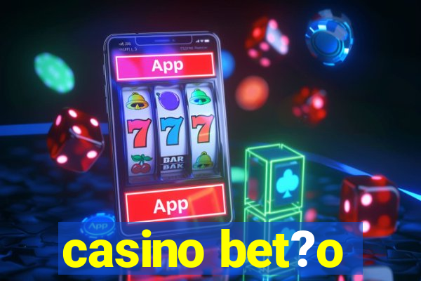 casino bet?o