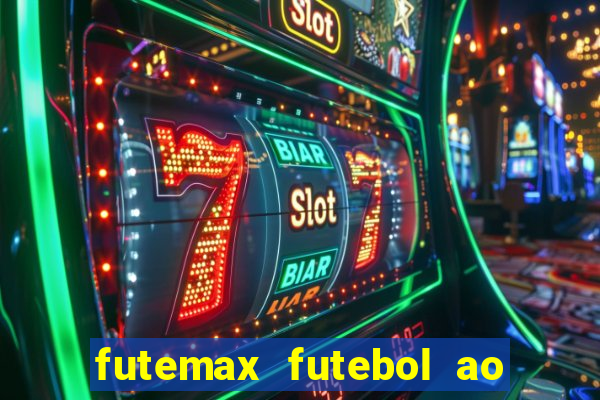 futemax futebol ao vivo hoje