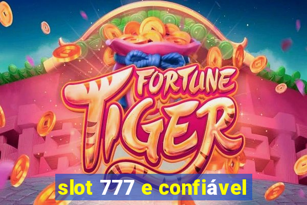 slot 777 e confiável