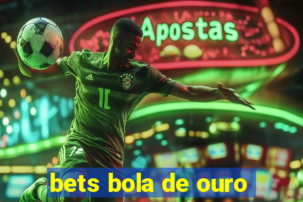 bets bola de ouro