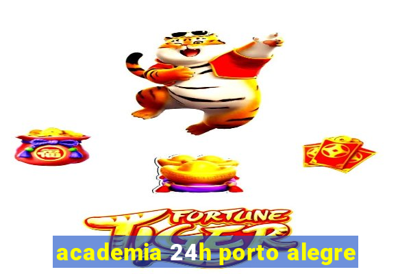 academia 24h porto alegre