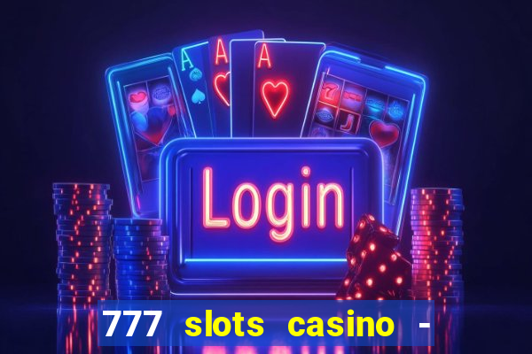 777 slots casino - jogos de ca?a-níqueis online