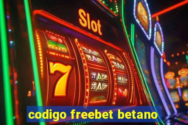 codigo freebet betano