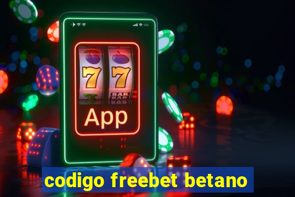 codigo freebet betano