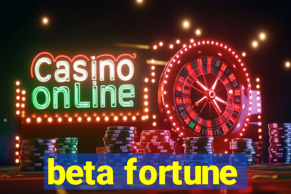 beta fortune