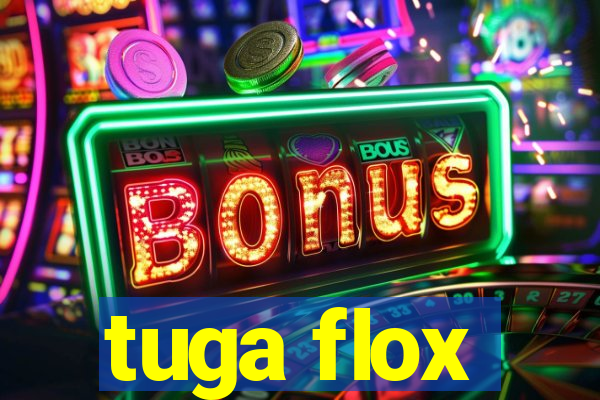 tuga flox