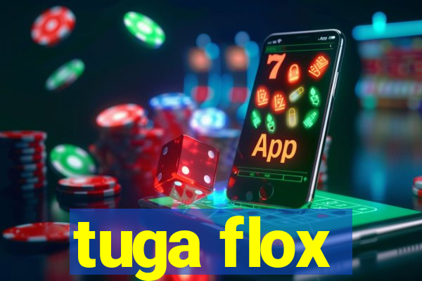 tuga flox