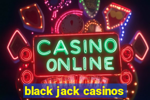 black jack casinos