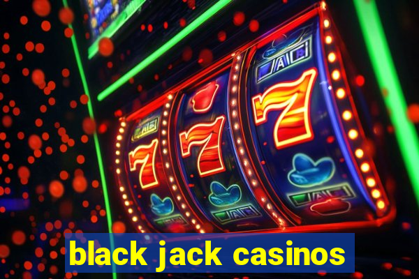 black jack casinos