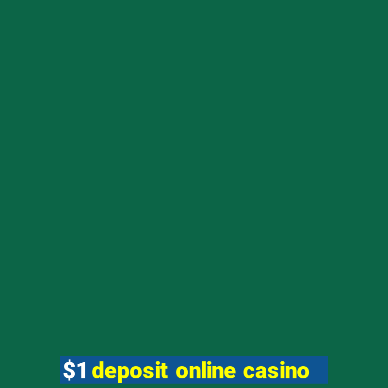 $1 deposit online casino