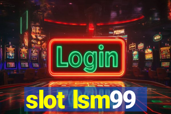 slot lsm99