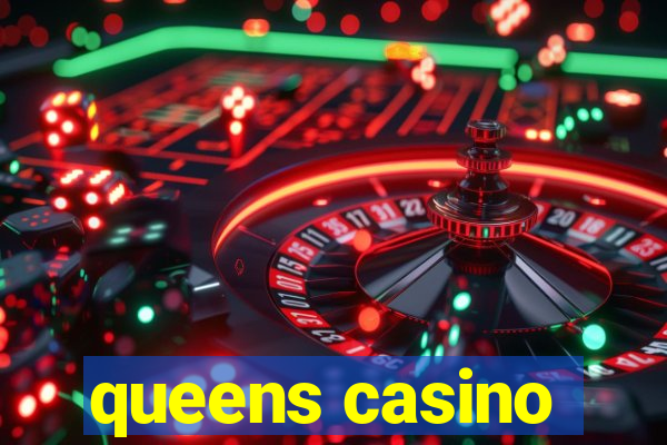 queens casino