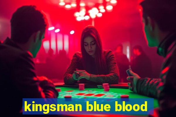 kingsman blue blood