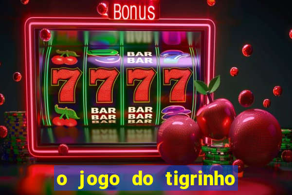 o jogo do tigrinho paga mesmo