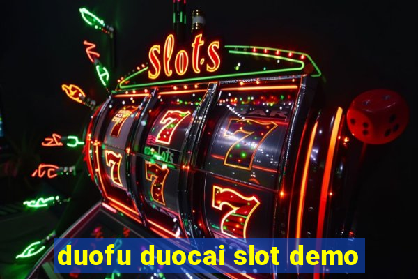 duofu duocai slot demo