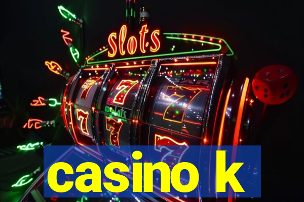 casino k