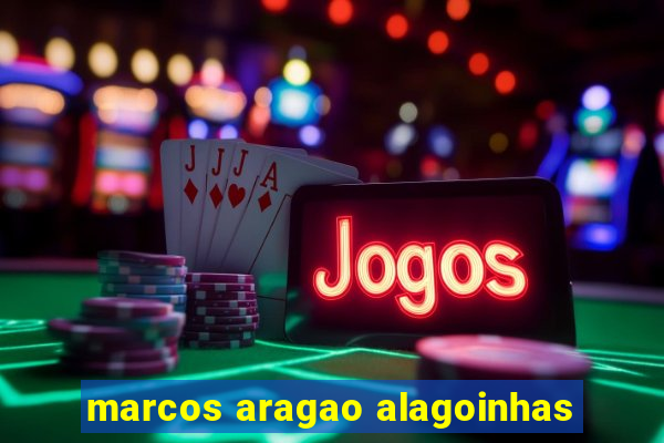 marcos aragao alagoinhas