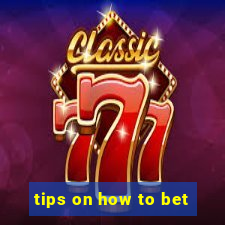 tips on how to bet