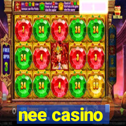 nee casino