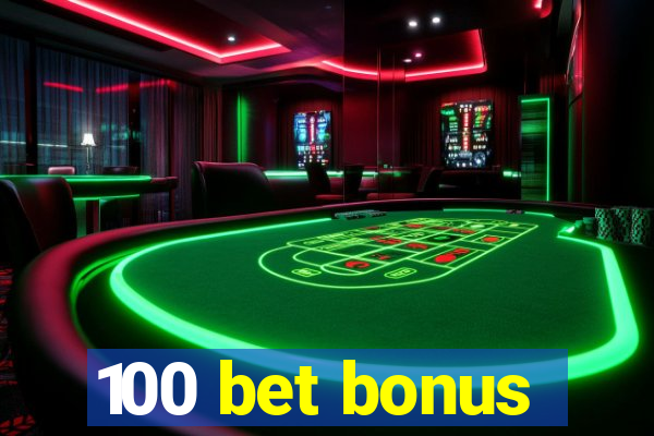 100 bet bonus