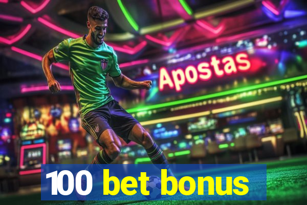 100 bet bonus