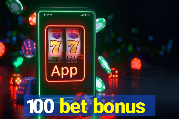 100 bet bonus