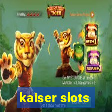 kaiser slots