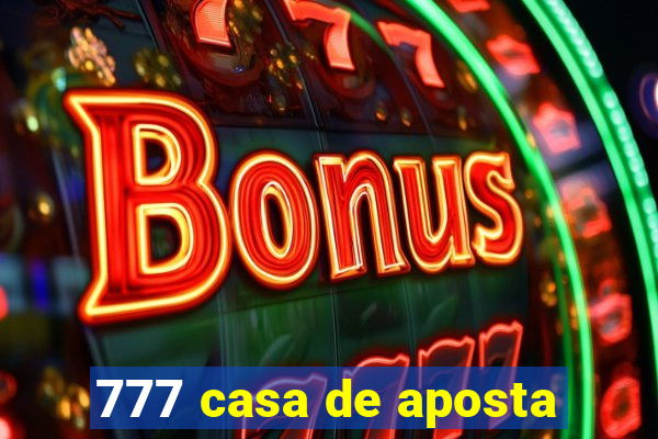 777 casa de aposta