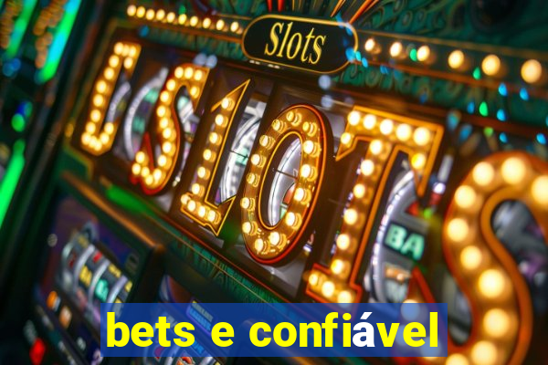 bets e confiável