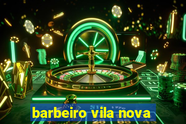 barbeiro vila nova