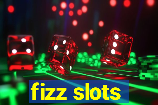 fizz slots