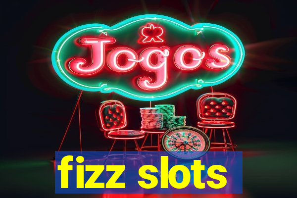 fizz slots