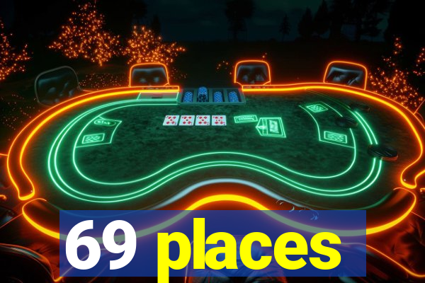 69 places