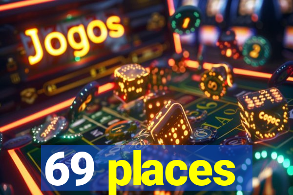 69 places