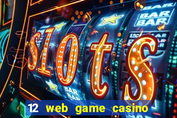 12 web game casino online uy tin