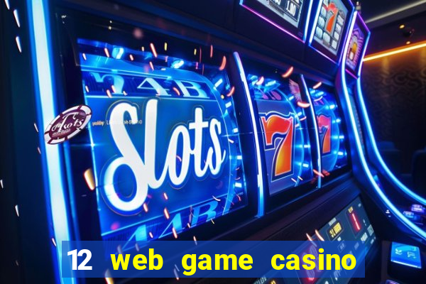 12 web game casino online uy tin