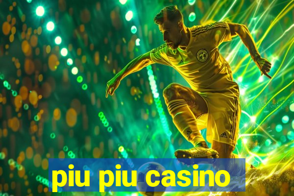 piu piu casino