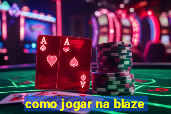 como jogar na blaze