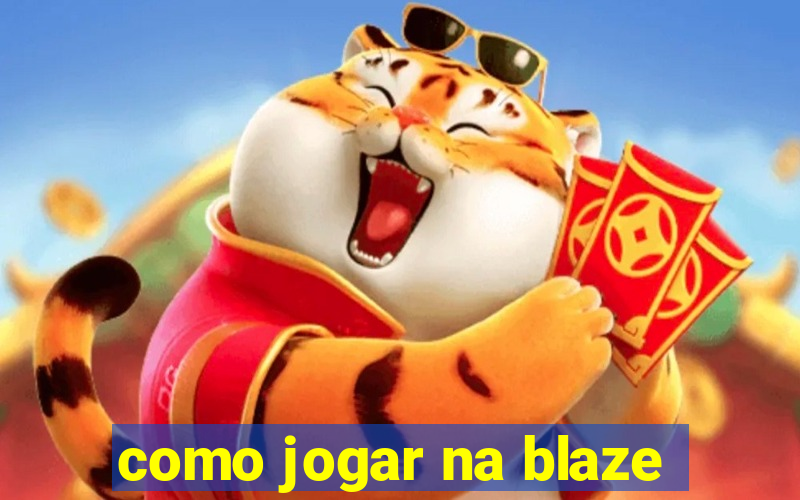 como jogar na blaze