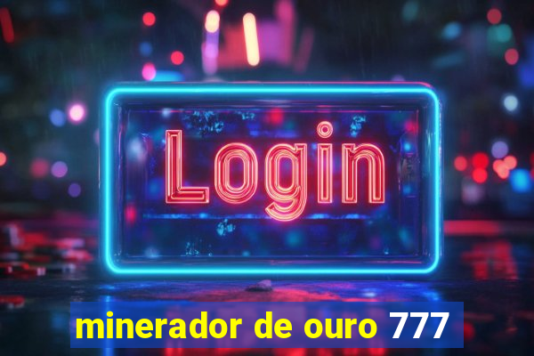 minerador de ouro 777