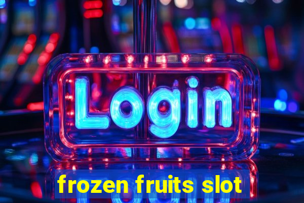 frozen fruits slot